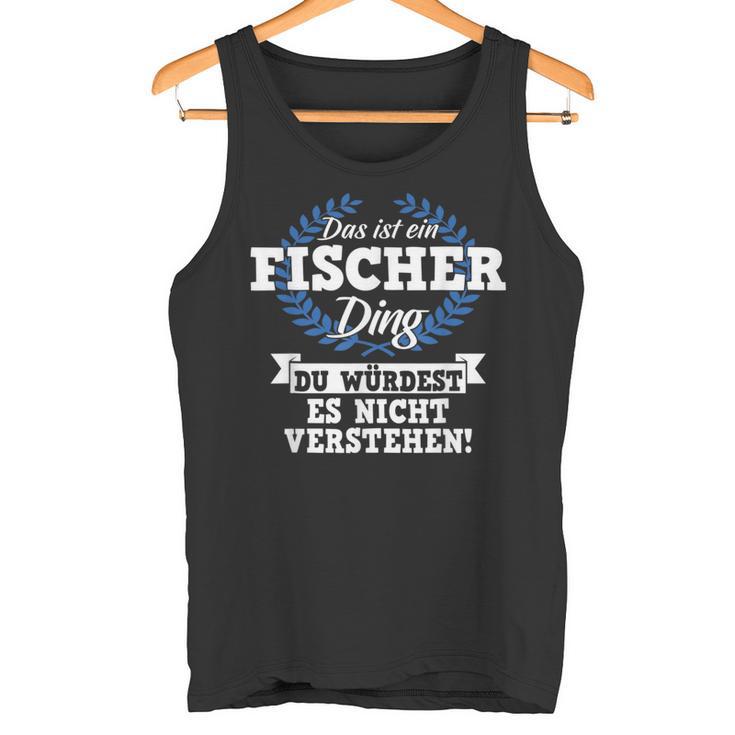 Das Ist Ein Fischer Ding Du Würdest Es Nicht Understand Tank Top