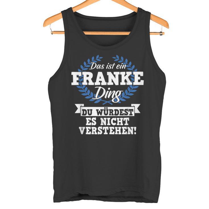 Das Ist Ein Franke Ding Du Würdest Es Nicht Understand Tank Top