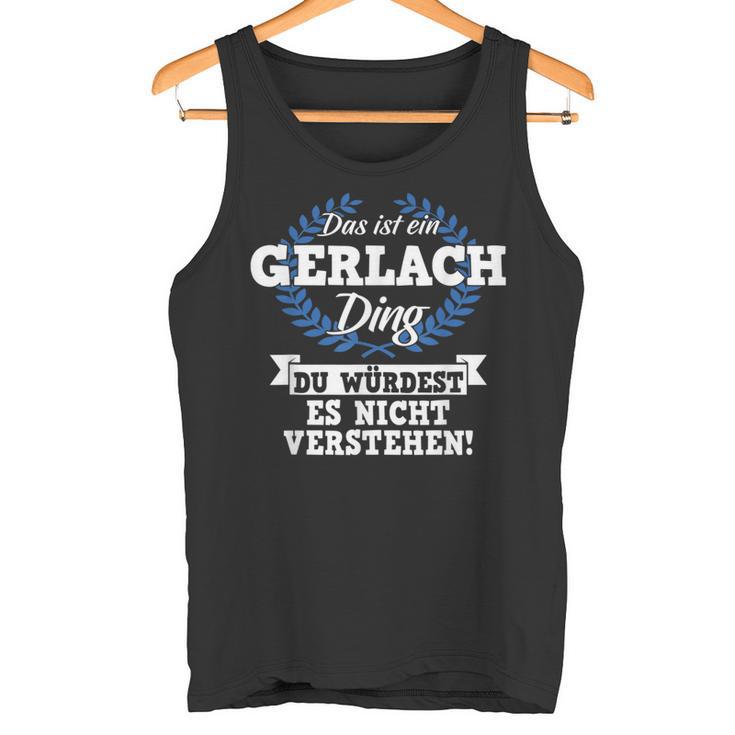 Das Ist Ein Gerlach Ding Du Würdest Es Nicht Understand Tank Top