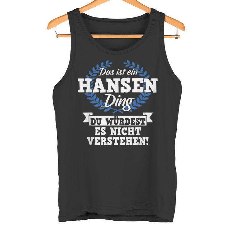 Das Ist Ein Hansen Ding Du Würdest Es Nicht Understand Tank Top