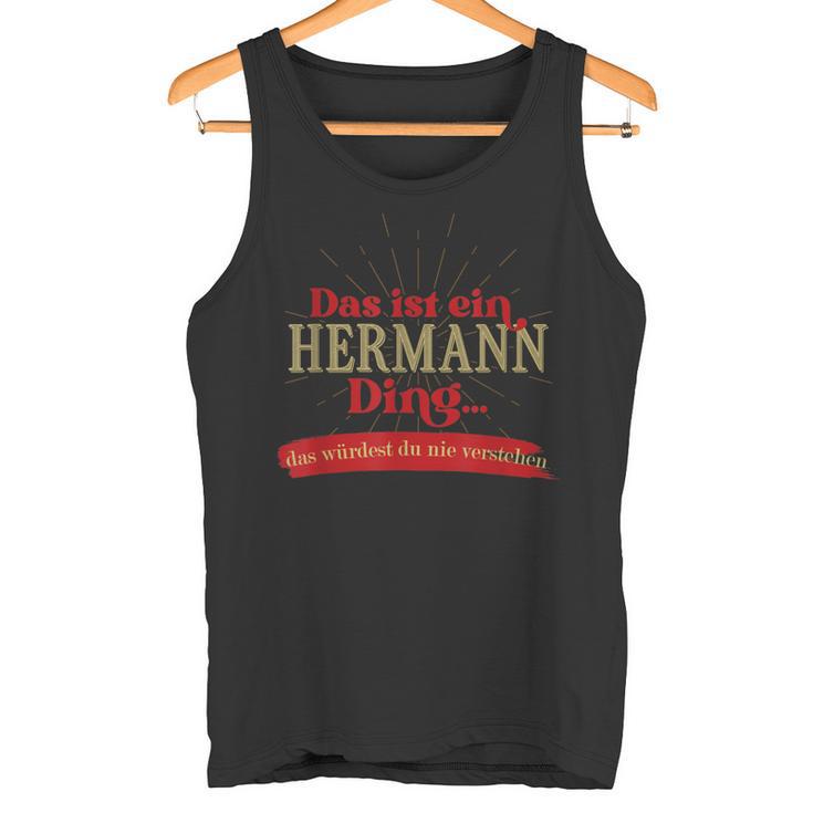 Das Ist Ein Hermann Ding Das Würdest Du Nnie G Tank Top