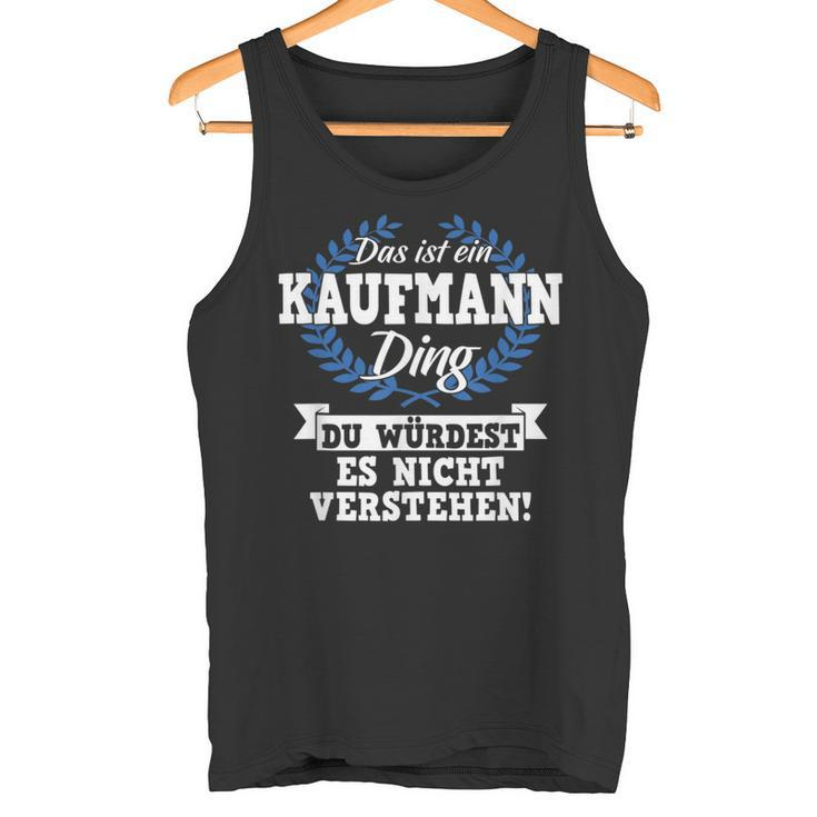 Das Ist Ein Kaufmann Ding Du Würdest Es Nichterstand Tank Top