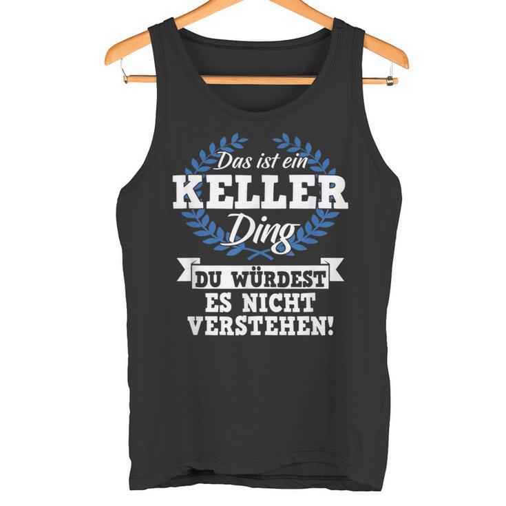 Das Ist Ein Keller Ding Du Würdest Es Nichterstehen Tank Top