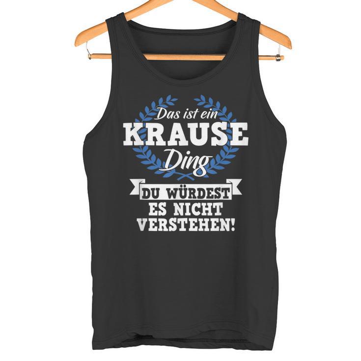 Das Ist Ein Krause Ding Du Würdest Es Nicht Understand Tank Top