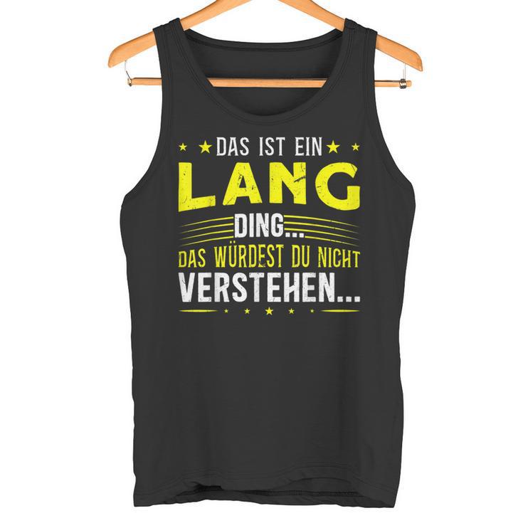 Das Ist Ein Lang Ding Saying For Familie Long Tank Top