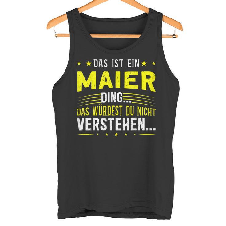 Das Ist Ein Maier Ding Spruch Für Familie Maier Tank Top