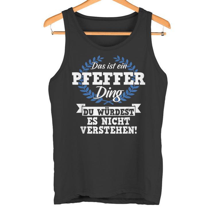 Das Ist Ein Pfeffer Ding Du Würdest Es Nicht Understand Tank Top