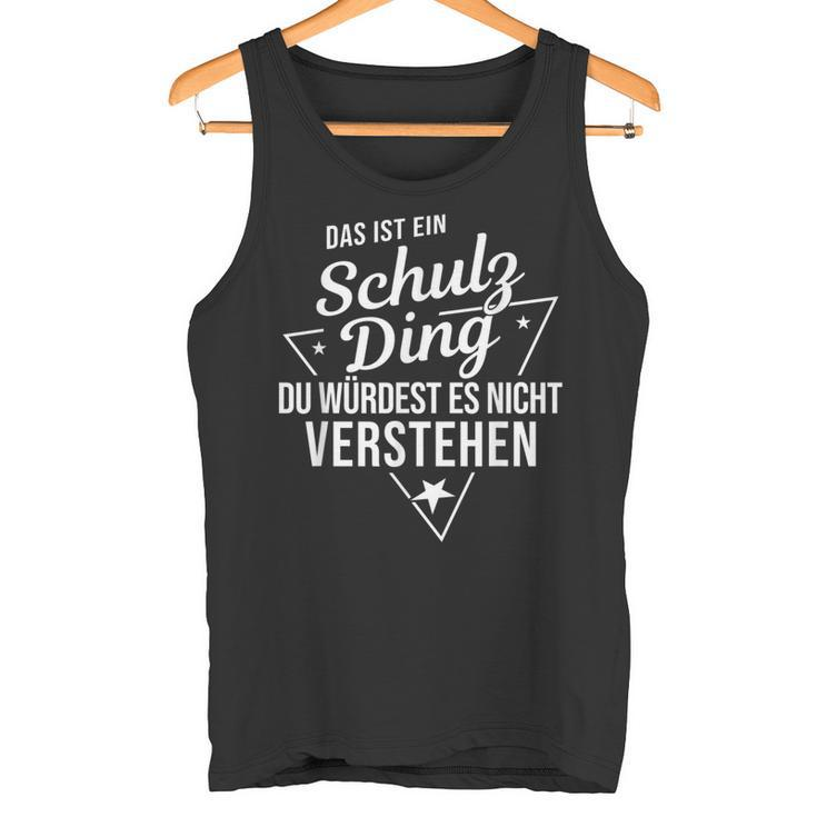 Das Ist Ein Schulz Ding Du Würdest Es Nicht Understand Tank Top