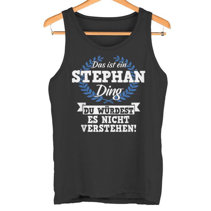 Das Ist Ein Stephan Ding Du Würdest Es Nicht Understand Tank Top