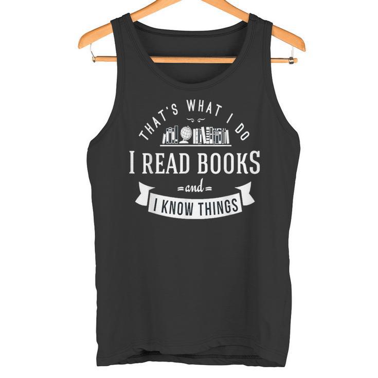 Das Ist Es Was Ich Bücher Lesen Und Ich Weiß Dinge Tank Top