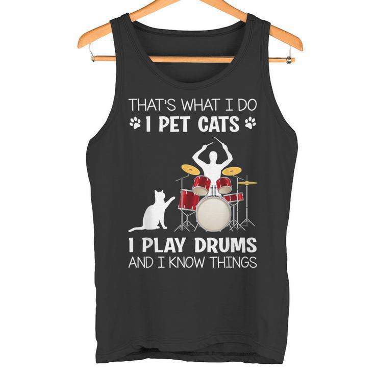 Das Ist Was Ich Tue Ich Pet Cats Ich Spiele Schlagzeug Ich Weiß Dinge Tank Top