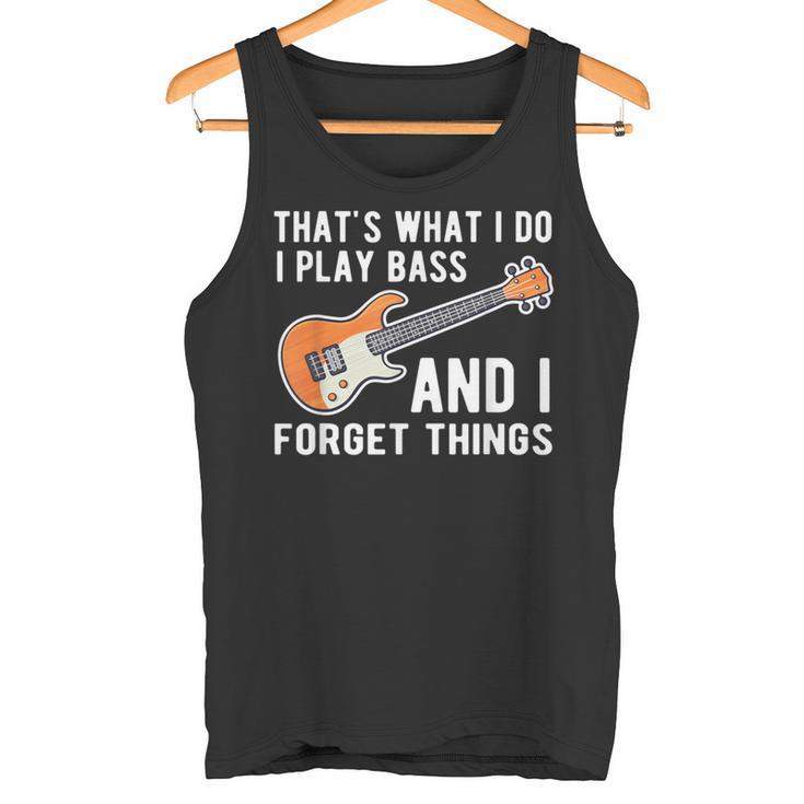 Das Ist Was Ich Tue Ich Spiele Bass Undergesse Dinge Git S Tank Top