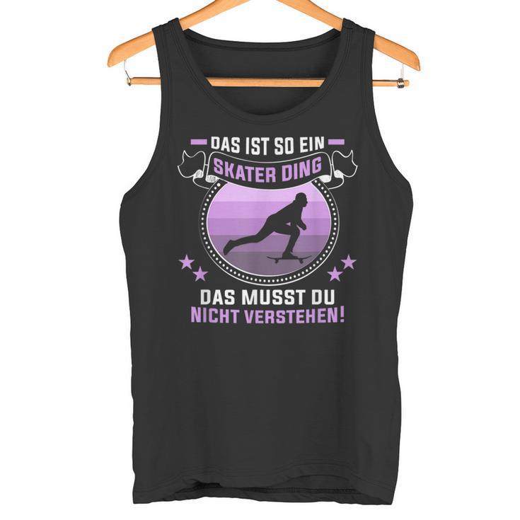 Das Ist So Ein Skater Ding Longboarder Skateboard Tank Top