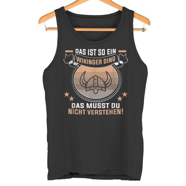 Das Ist So Ein Wikinger Ding Germanen Und Wikinger Tank Top