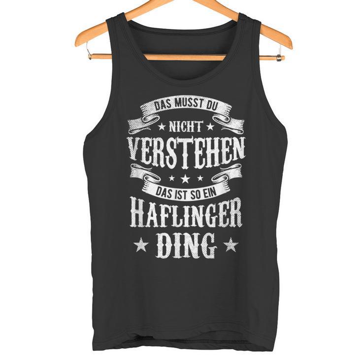 Das Musst Du Nichtertsehen Das Ist So Ein Haflinger Ding Tank Top