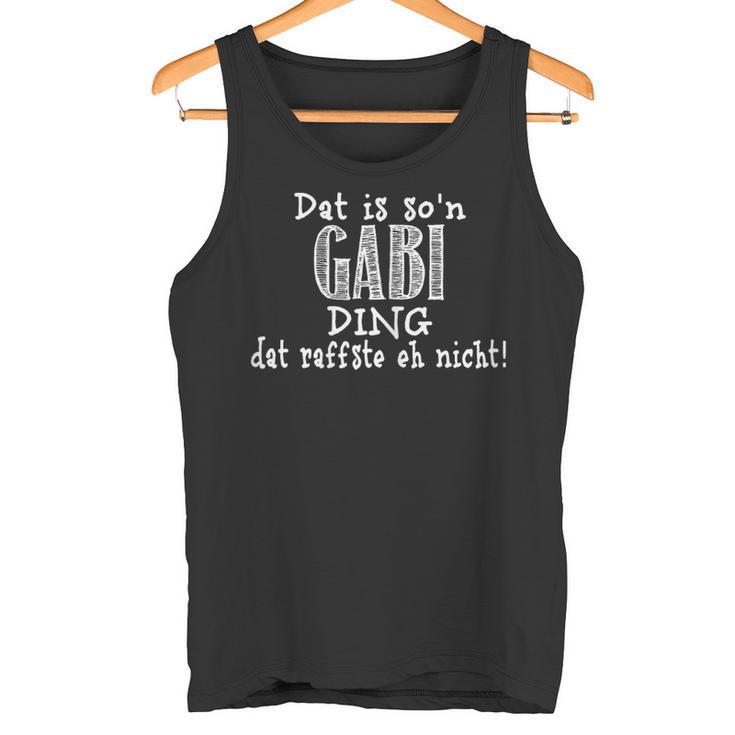 Dat Is So'n Gabi Ding Dat Raffste Eh Nicht Slogan Tank Top