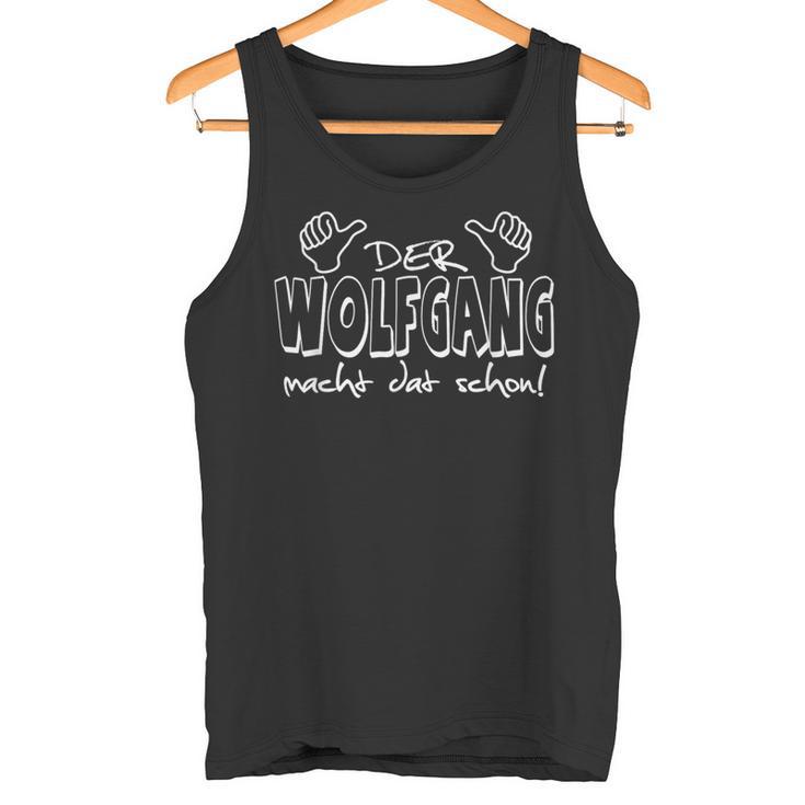 Der Wolfgang Macht Dat Schon First Name In Ruhrpott Tank Top