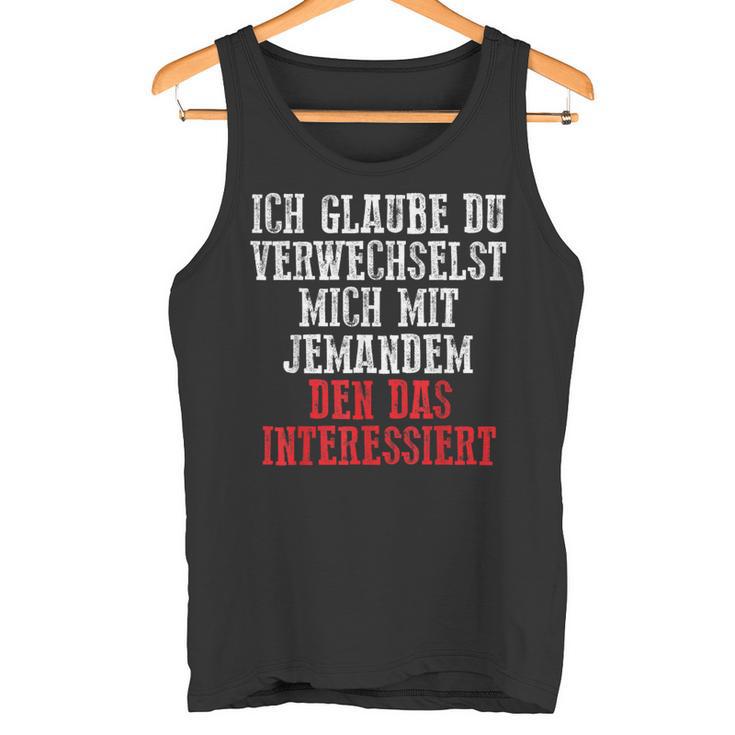 Duerwechselst Mich Den Das Interessiert Tank Top