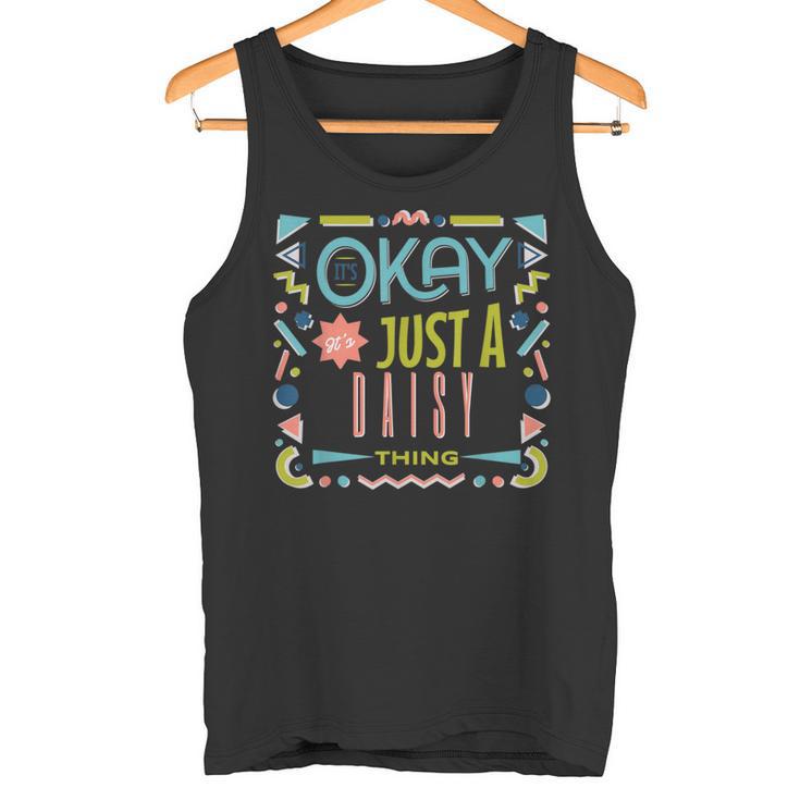 Es Ist In Ordnung Es Ist Nur Ein Gänseblümchen-Ding Coole Lustige Tank Top