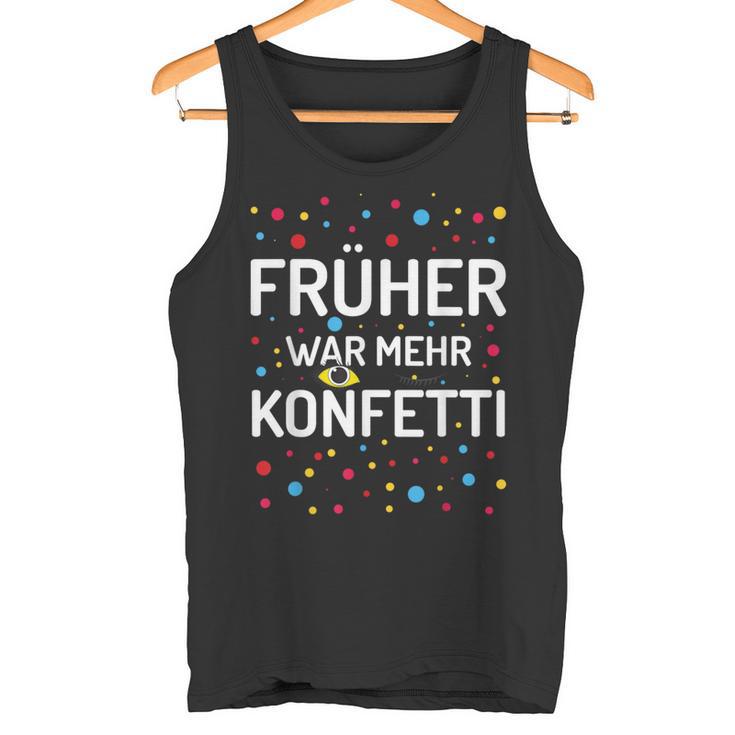 Früher War Mehr Konfetti Carnival Tank Top