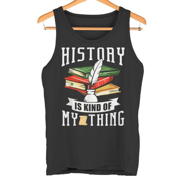 Geschichte Ist Irgendwie Mein Ding Historiker Historik Beruf Tank Top