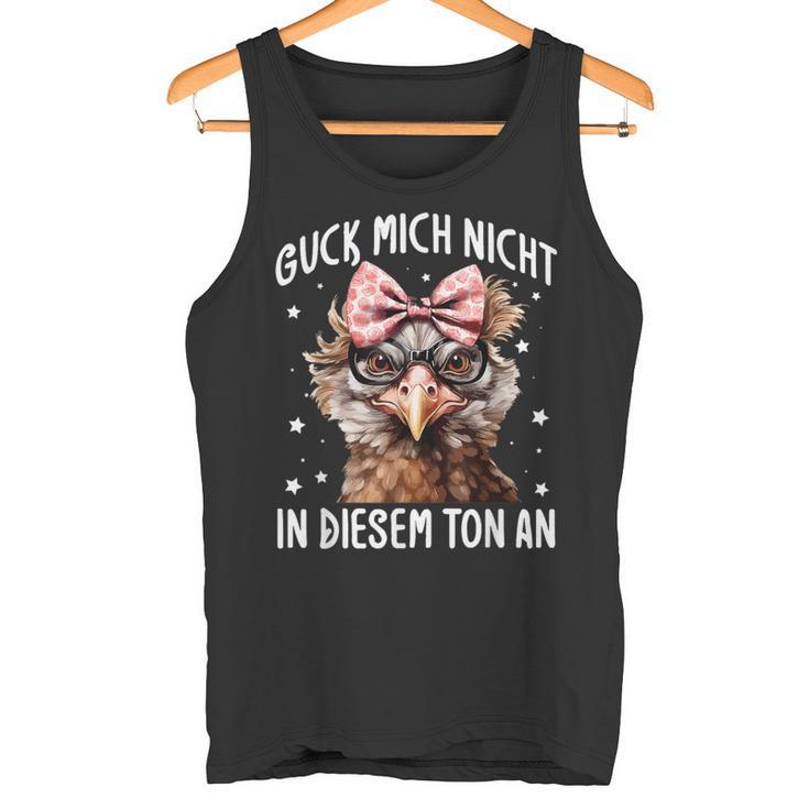 Guck Mich Nicht In Diesem Ton An Huhn Spruch Tank Top