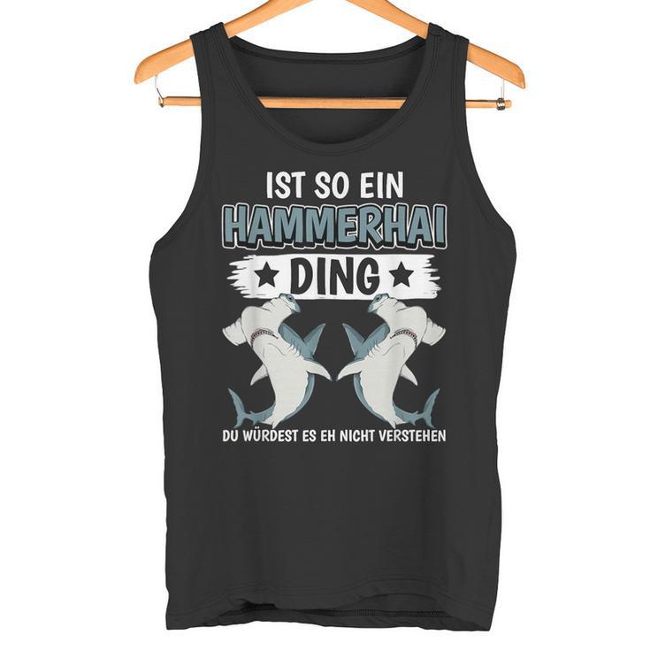 Hammerhaie Sachen Ist So Ein Hammerhai Ding Hammerhai Tank Top