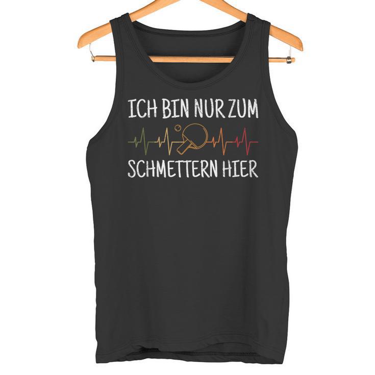 Ich Bin Nur Zum Schmettern Hier Ich Bin Nur Zum S Tank Top