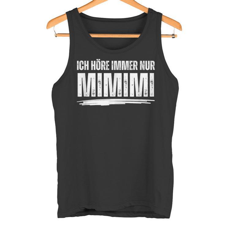 Ich Höre Immer Nur Mimimi Tank Top