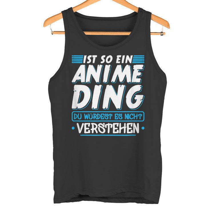 Ist So Ein Anime Ding Anime Tank Top