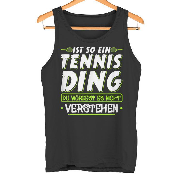 Ist So Ein Tennis Ding Tennis Tank Top