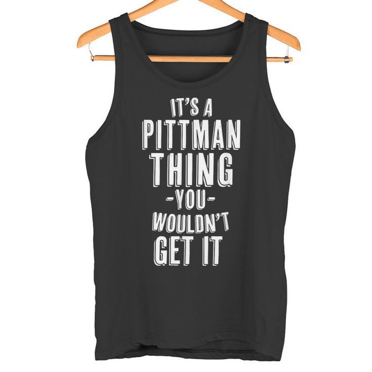 It's A Pittman Thing You Wouldn't Get It Last Name Tank Top