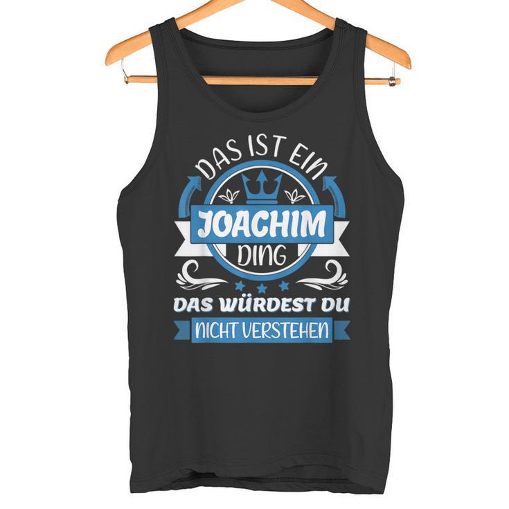 Joachim Name First Name Day Das Ist Ein Joachim Ding Tank Top