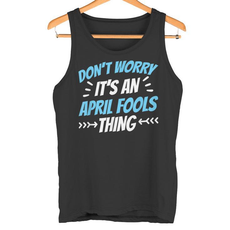 Keine Sorge Das Ist Ein Aprilscherz Ding Witz April Tank Top