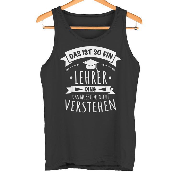 Lehrer Referendariat Prüfung Das Ist So Ein Lehrer Ding Tank Top