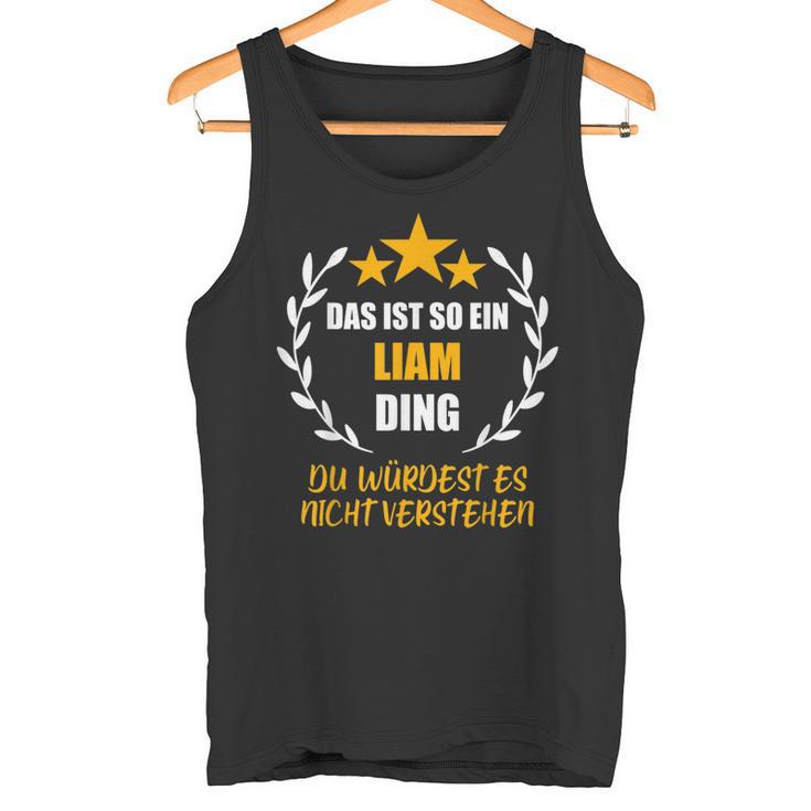 Liam Das Ist So Ein Liam Ding Name First Name Fun Slogan Tank Top