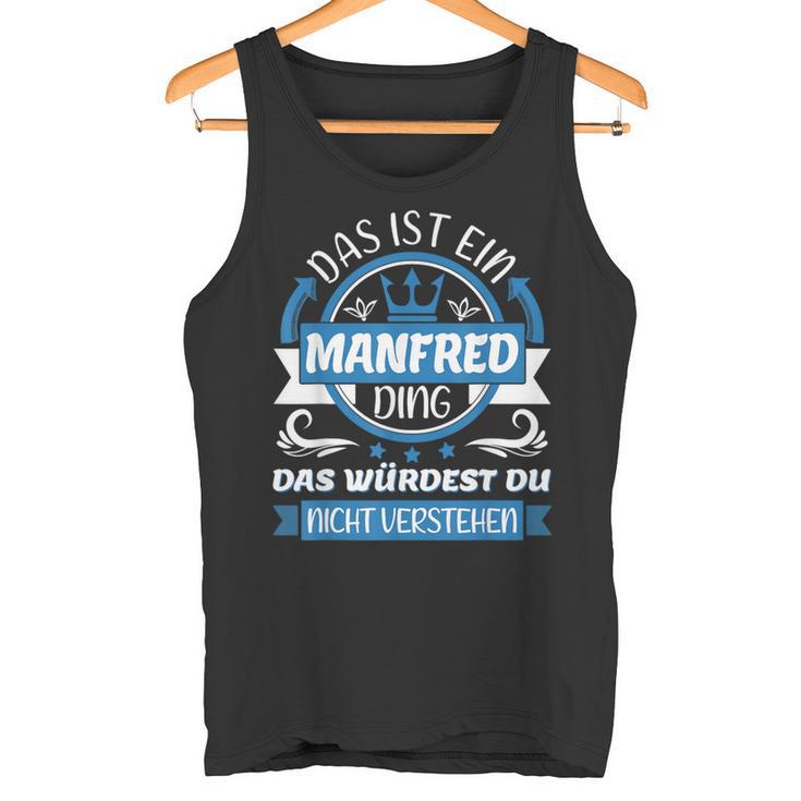 Manfred Name First Name Name Day Das Ist Ein Manfred Ding Tank Top