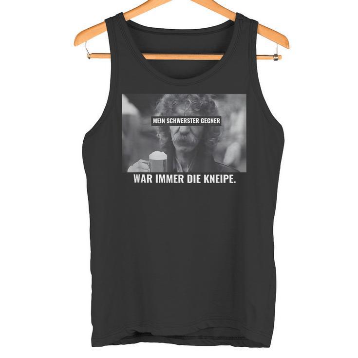 Mein Schwerster Gegner War Immer Die Kneipe Tank Top