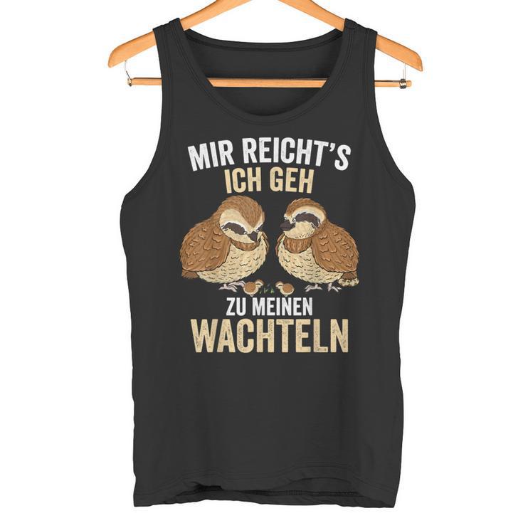 Mir Reichts Ich Geh Zu Meinem Wachteln Züchter German Tank Top