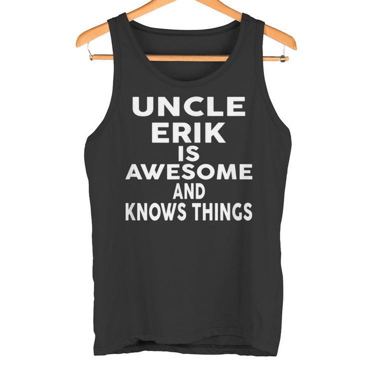 Onkel Erik Ist Großartig Und Weiß Dinge Tank Top