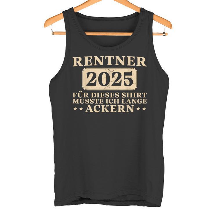 Pensioner Ich Musste Lange Ackern Ruhestand Tank Top