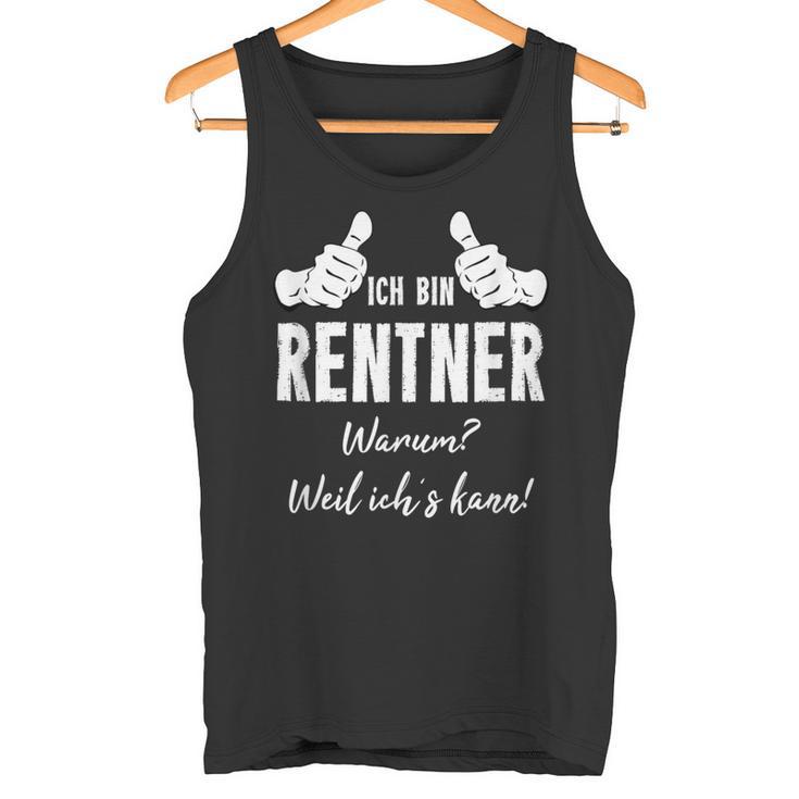 Retirement Rentner Ich Bin Rentner Weil Ich Kann Tank Top