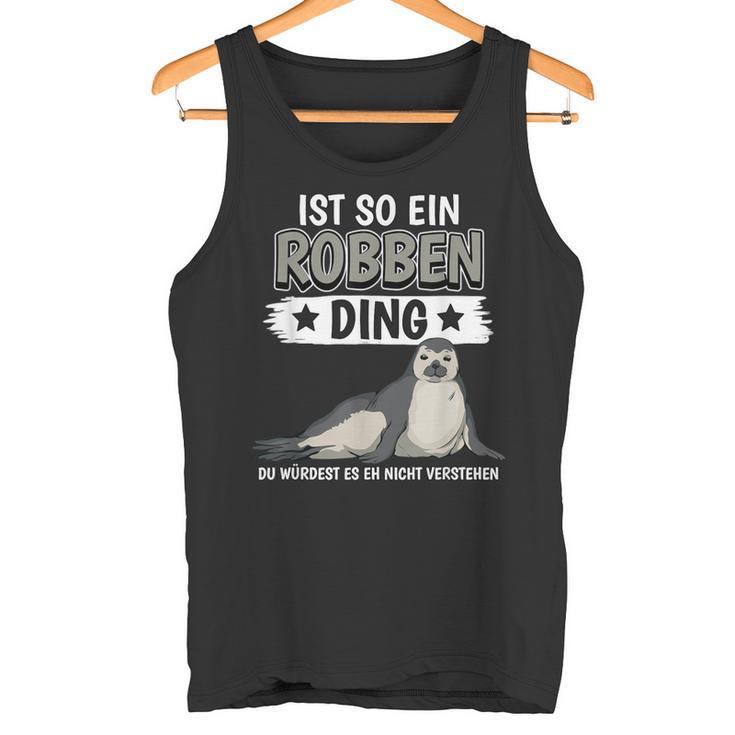 Robben Seehund Sachen Ist So Ein Robben Ding Seal Tank Top