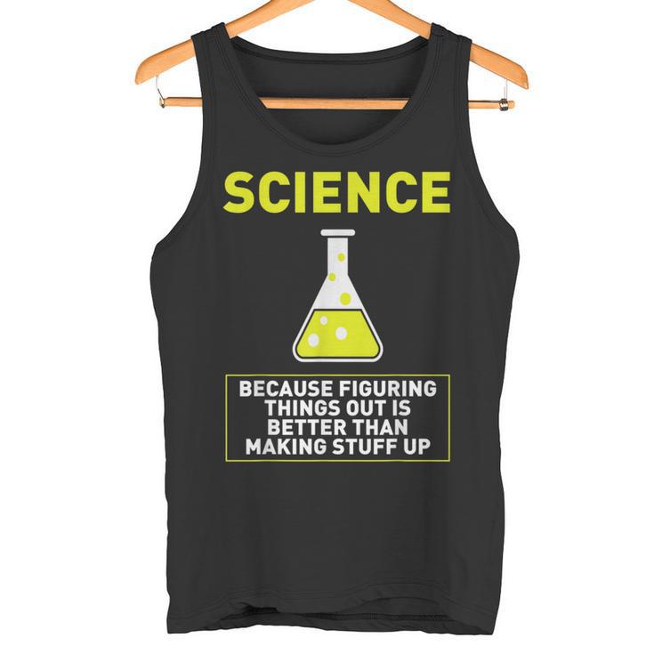 Science Die Dinge Hausfinden Ist Better S Tank Top