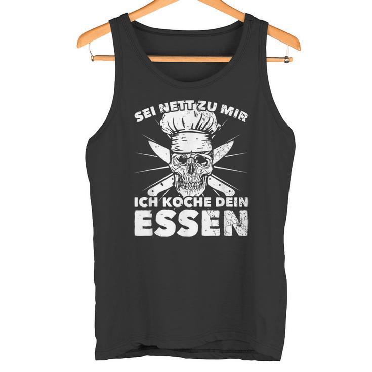 Sei Nett Zu Mir Ich Koche Dein Essen S Tank Top