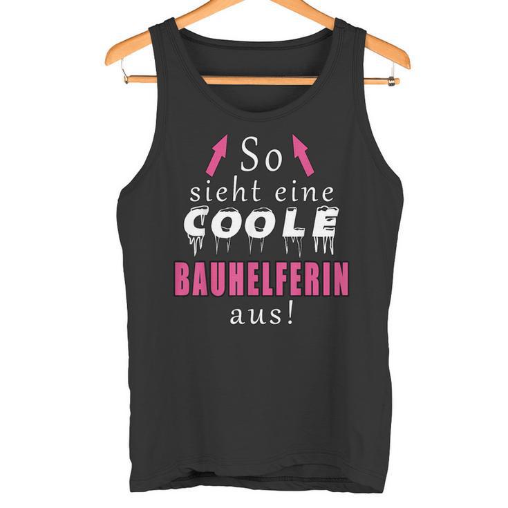 So Sieht Ein Coole Bauhelferin Aus Tank Top