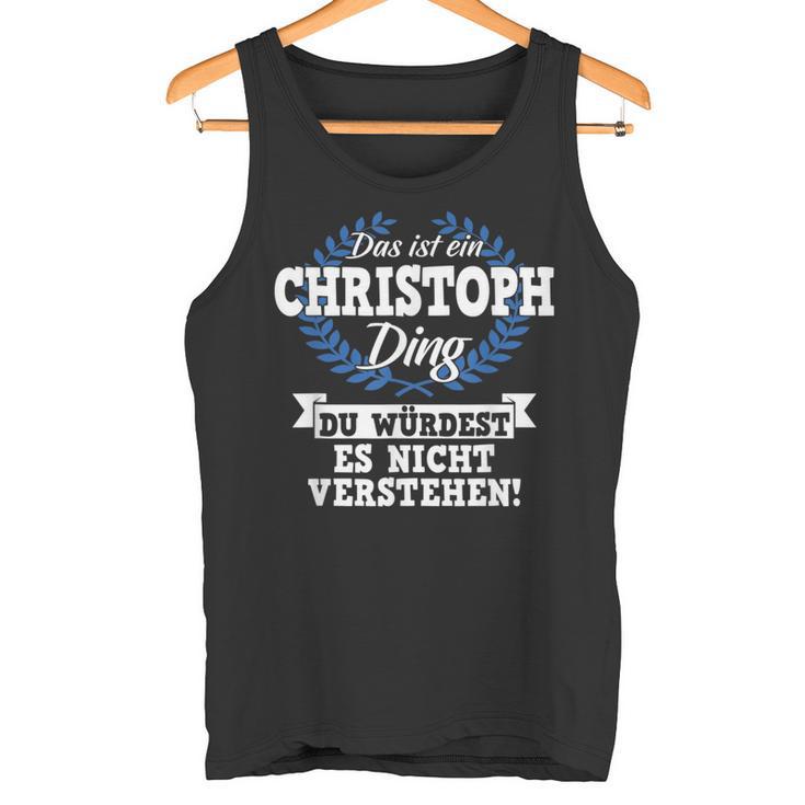 With Text 'Das Ist Ein Christoph Ding Du Würdest Es Nicht Understand' Tank Top