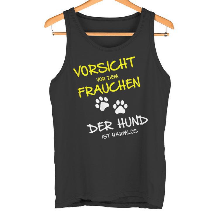 Vorsichtor Dem Frauchen Der Hund Ist Harmlos Careful Before The Tank Top