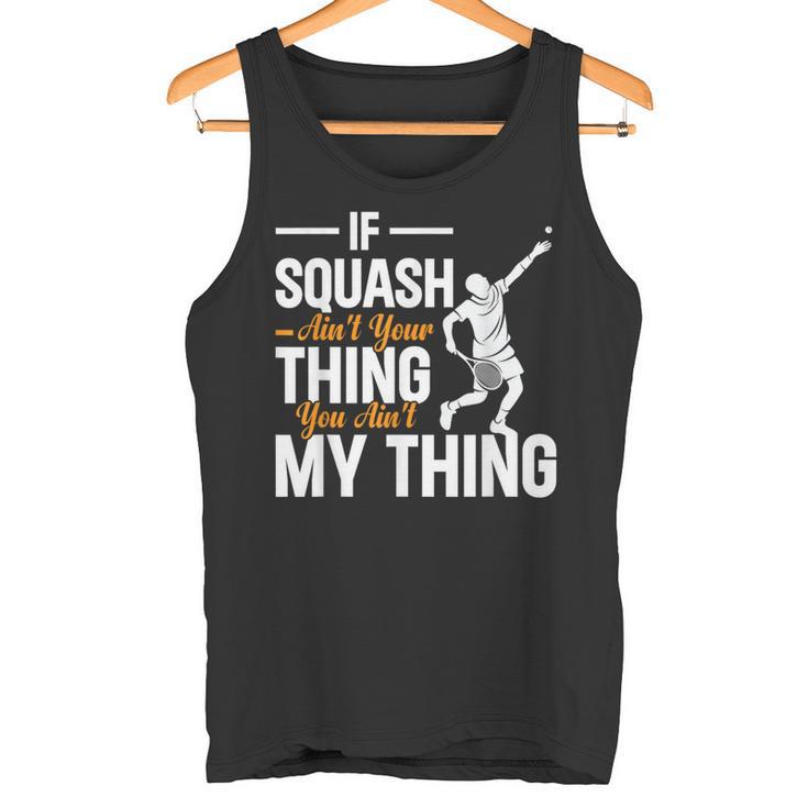 Wenn Squash Nicht Dein Ding Ist Bist Du Nicht Mein Ding Squash Tank Top