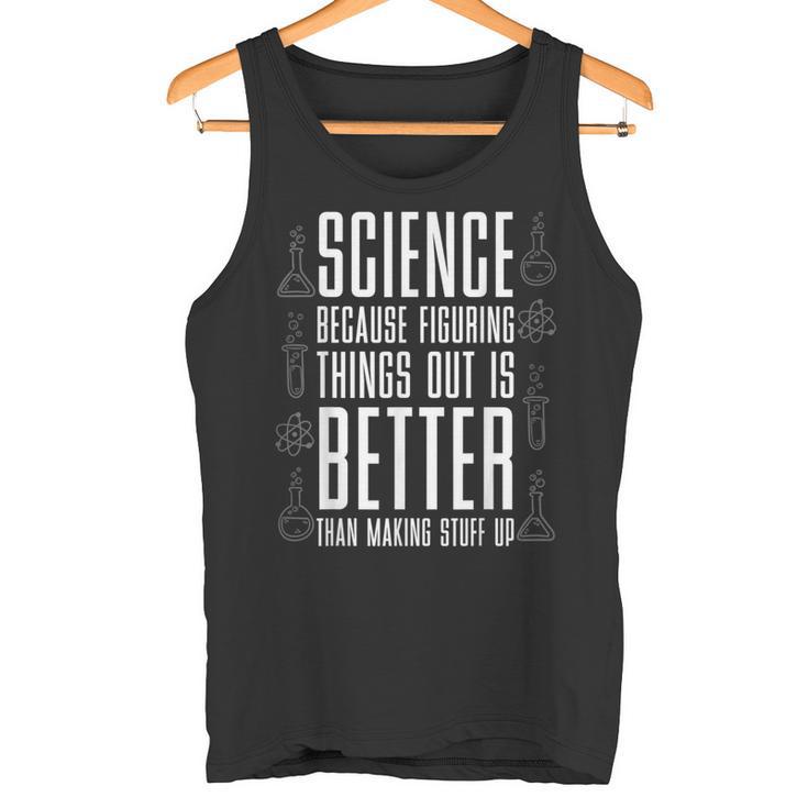 Wissenschaft Weil Es Besser Ist Dinge Zu Erfinden Nerd Tank Top